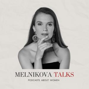 MELNIKOVA TALKS
