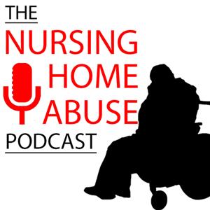 The Nursing Home Abuse Podcast by Rob Schenk