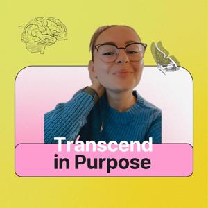 Transcend in Purpose