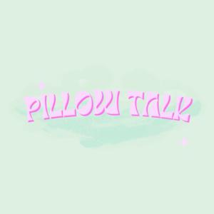 PILLOW TALK