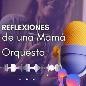 Reflexiones de una Mamá Orquesta