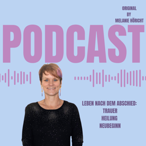 Leben nach dem Abschied: Trauer, Heilung, Neubeginn