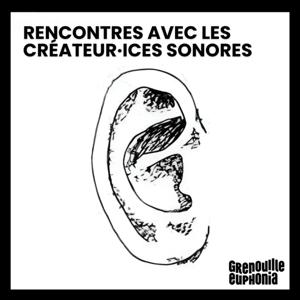 Rencontres avec les créateur·ices sonores