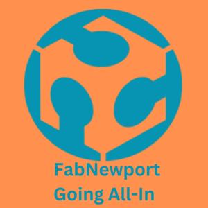 FabNewport--Going All-In