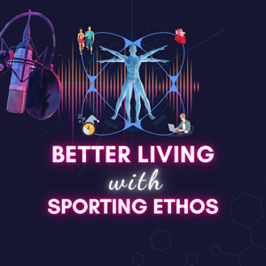 Better Living with Sporting Ethos
