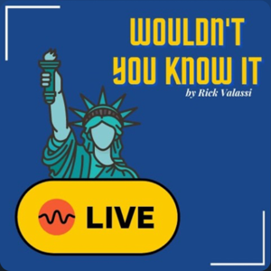 Wouldn't You Know It w/ Rick Valassi