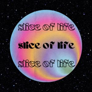 Slice of Life
