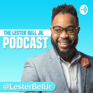 The Lester Bell Jr. Podcast