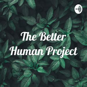 The Better Human Project