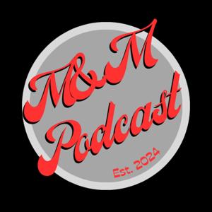 M&M Podcast