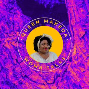 Womb Talks with Queen Makeda