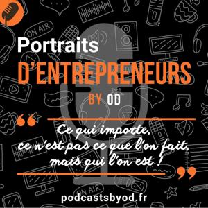 Portraits d'Entrepreneur(e)s by Podcasts by OD