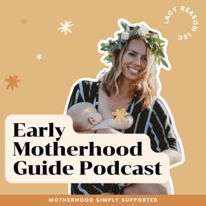 Early Motherhood Guide Podcast