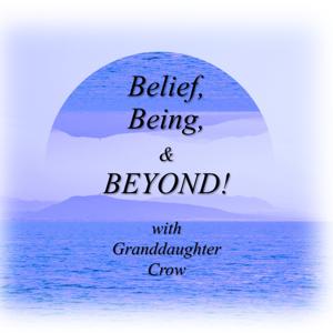 Belief, Being, & BEYOND!