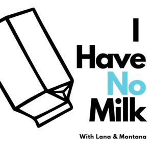 I Have No Milk