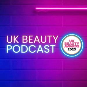 UK Beauty Awards Podcast