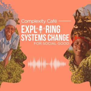 Complexity Café: Exploring Systems Change for Social Good