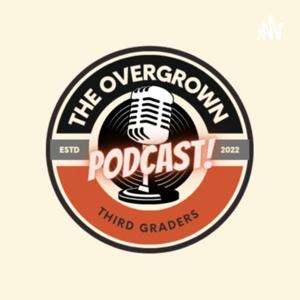 The Overgrown Third Graders Podcast