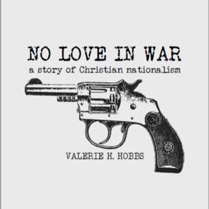 No Love in War: a story of Christian nationalism
