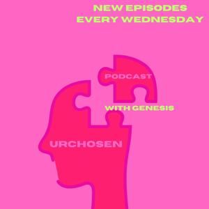 URCHOSEN PODCAST with genesis
