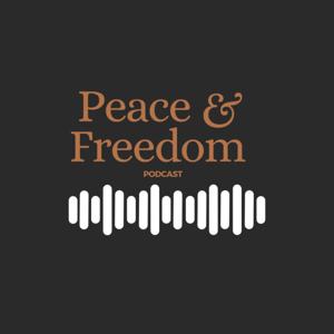 Peace & Freedom Podcast
