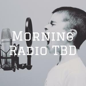 Morning Radio TBD