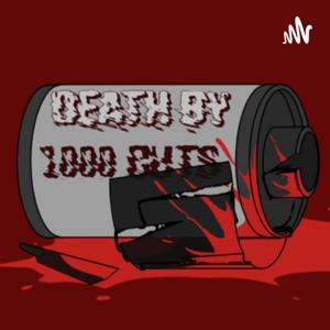 Death by 1000 Cuts