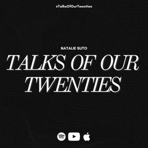 Talks of Our Twenties