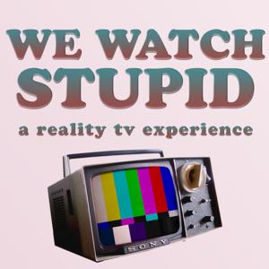 We Watch Stupid