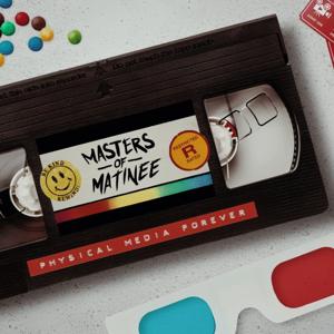 Masters of Matinee