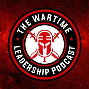 THE Wartime Leadership Podcast