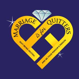 Marriage is for Quitters