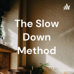 The Slow Down Method