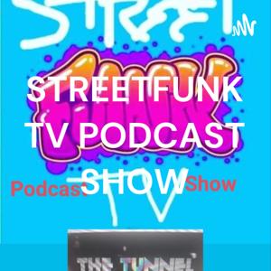 STREETFUNK TV PODCAST SHOW