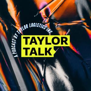 Taylor Logistics, Inc. Presents: Taylor Talk