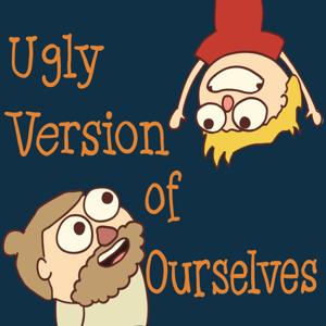 Ugly Version of Ourselves
