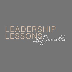 Leadership Lessons with Danielle