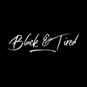 Black & Tired