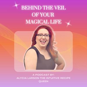 Behind the Veil of YOUR Magical Life