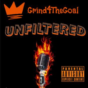 Grind4thegoal UNFILTERED