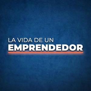 La Vida de un Emprendedor - Álvaro Sánchez