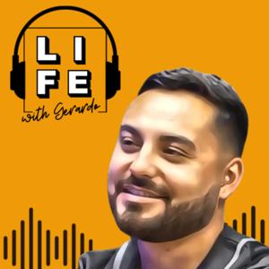 L.I.F.E with Gerardo