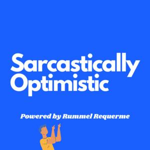 Sarcastically Optimistic