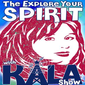 The Kala Ambrose Show - Explore Your Spirit with Kala