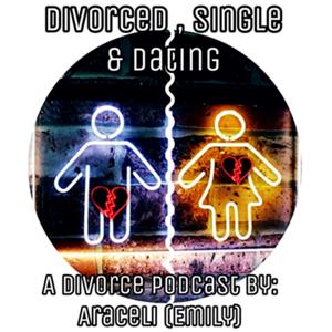Divorced, Single & Dating - A Divorce Podcast