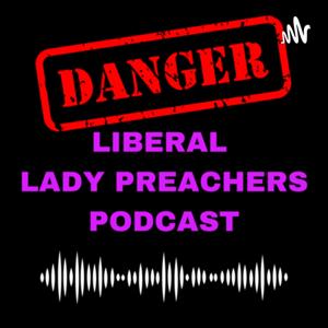 Dangerous Liberal Lady Preachers