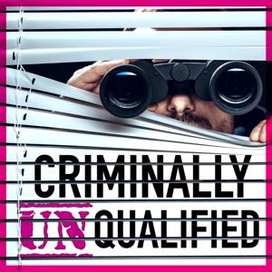 Criminally Unqualified