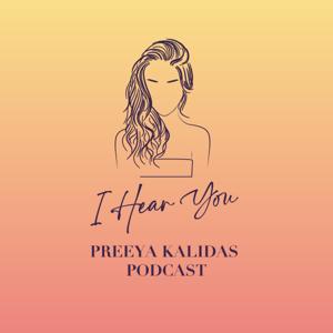 I HEAR YOU hosted by Preeya Kalidas