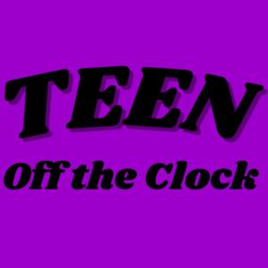 TEEN Off the Clock