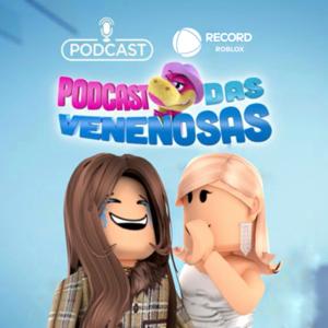 Podcast das Venenosas - REC9 ROBLOX